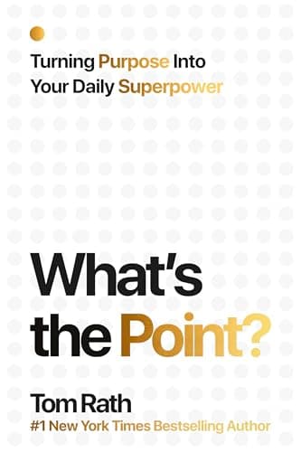 What's the Point? Turning Purpose Into Your Daily Superpower: Rath, Tom: 9781939714282: Amazon.com: Books - Image 5