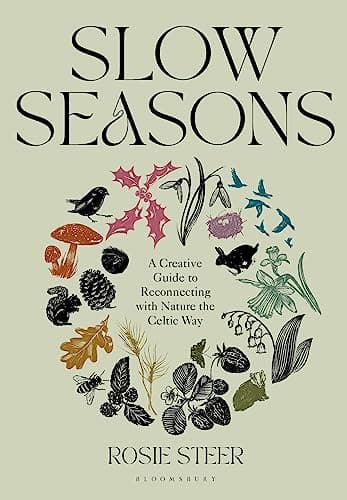 Slow Seasons: A Creative Guide to Reconnecting with Nature the Celtic Way: Steer, Rosie: 9781526662729: Amazon.com: Books - Image 2