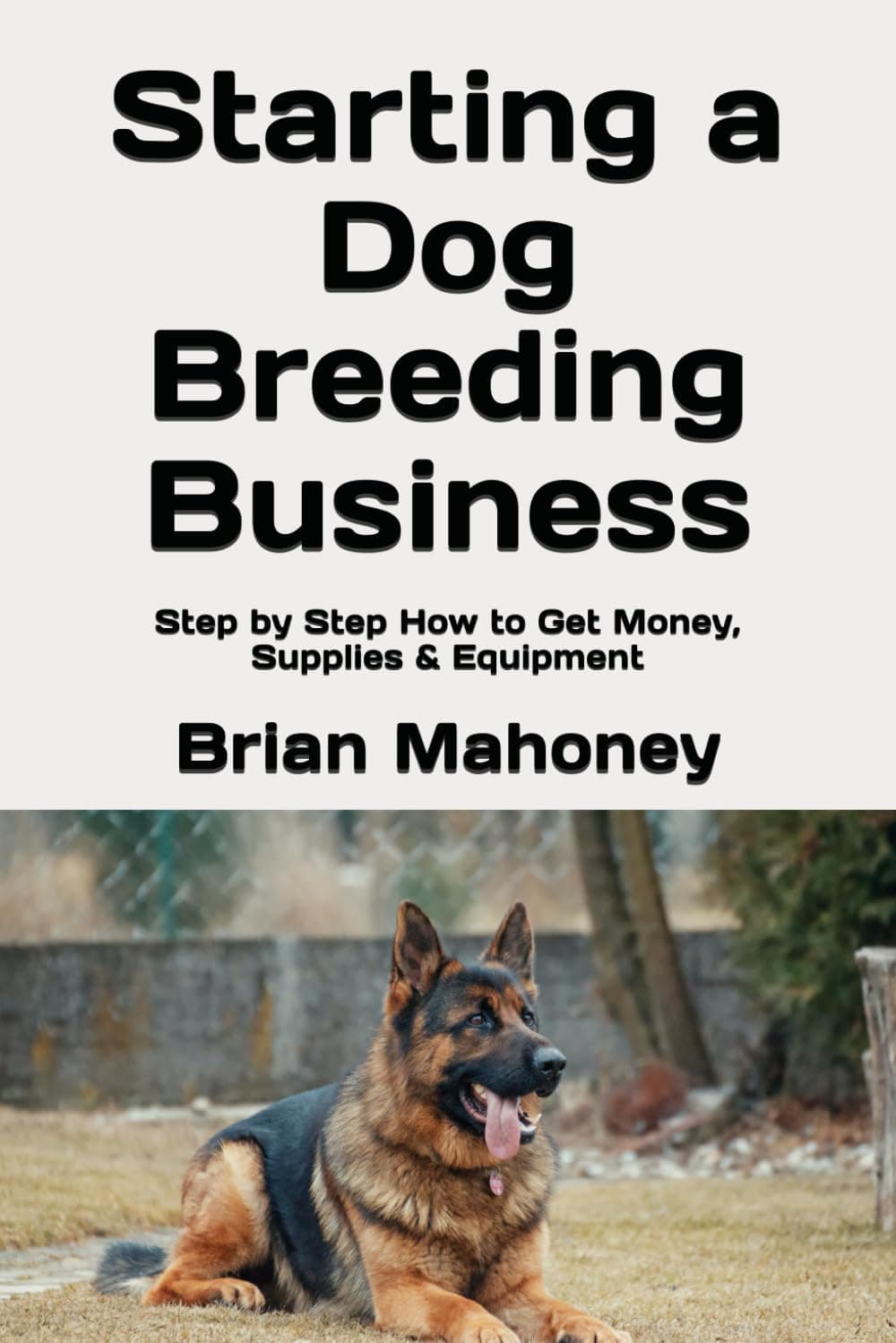 Starting a Dog Breeding Business: Step by Step How to Get Money, Supplies & Equipment - Image 2
