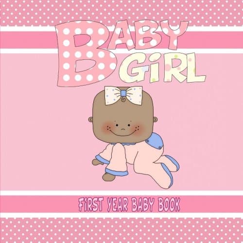 Baby Girl First Year Baby Book: African American Baby Girl Memory Book (Baby Memory Books)