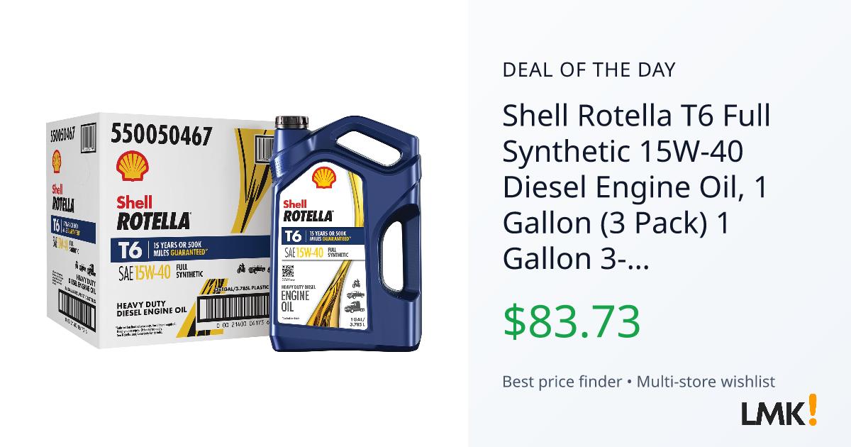 Shell Rotella T6 Full Synthetic 15W-40 Diesel Engine Oil,... | LMK.today